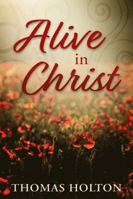 Thomas Holton - Alive in Christ, Häftad. Tillgänglighet: Lägg i varukorg