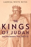 Laurisa White Reyes - The Kings of Judah and the Lessons They Teach Us, Häftad. Tillgänglighet: Lägg i varukorg