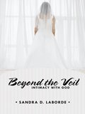 Beyond the Veil: Intimacy with God