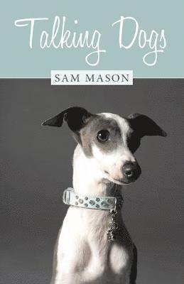 Sam Mason - Talking Dogs, Häftad. Tillgänglighet: Lägg i varukorg
