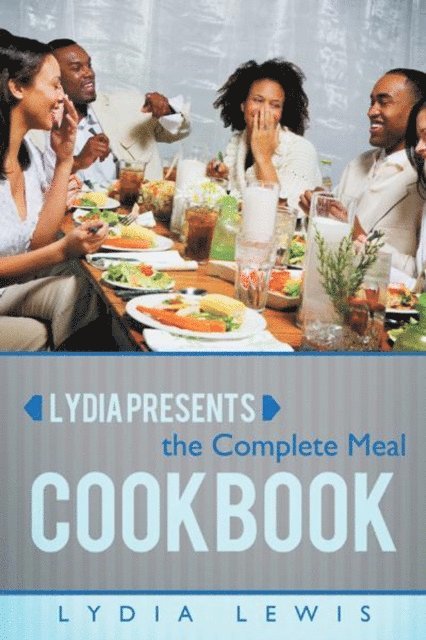 Lydia Lewis - Lydia Presents the Complete Meal Cookbook, E-bok