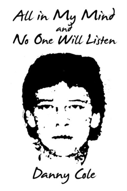 Danny Cole - All in My Mind and No One Will Listen, E-bok. Tillgänglighet: Lägg i varukorg