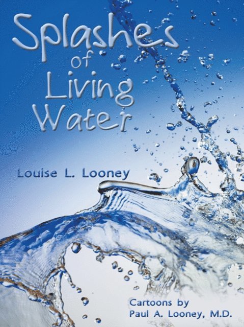 Louise L. Looney - Splashes of Living Water, E-bok