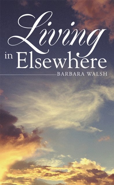 Barbara Walsh - Living in Elsewhere, E-bok