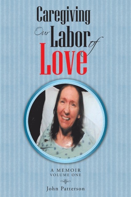 John Patterson - Caregiving: Our Labor of Love, E-bok
