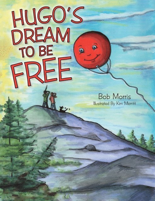 Bob Morris - Hugo'S Dream to Be Free, E-bok