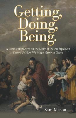 Sam Mason - Getting, Doing, Being., Häftad. Tillgänglighet: Lägg i varukorg