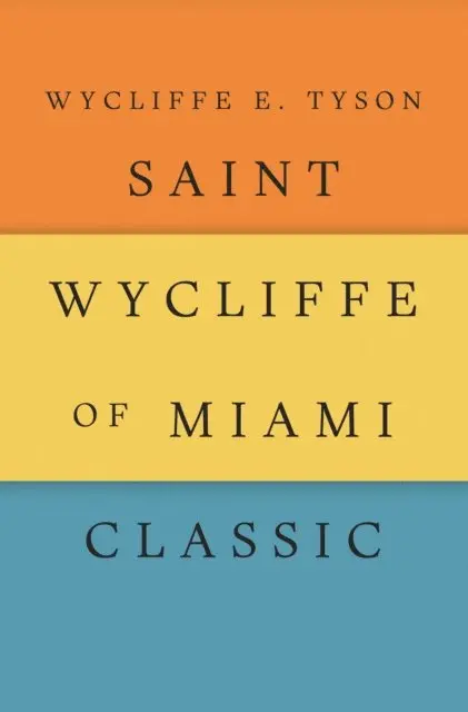 Wycliffe E. Tyson - Saint Wycliffe of Miami Classic, E-bok. Tillgänglighet: Lägg i varukorg