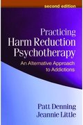 Practicing Harm Reduction Psychotherapy, Second Edition