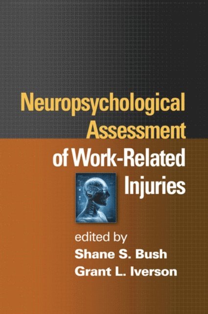 Grant L. Iverson, Shane S. Bush - Neuropsychological Assessment of Work-Related Injuries, E-bok