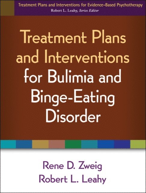 Robert L. Leahy, Rene D. Zweig - Treatment Plans and Interventions for Bulimia and Binge-Eating Disorder, E-bok