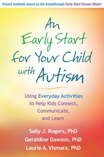 Laurie A. Vismara, Geraldine Dawson, Sally J. Rogers - Early Start for Your Child with Autism, E-bok