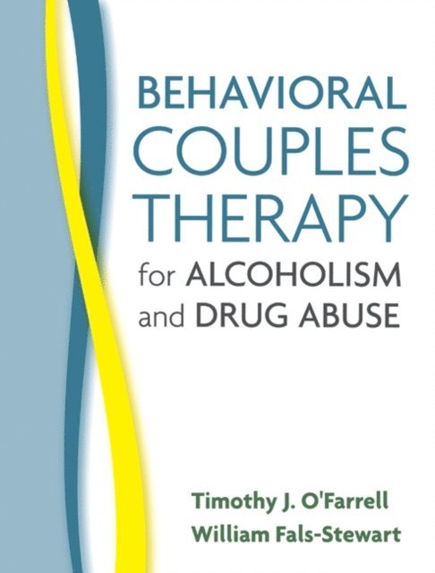 William Fals-Stewart, Timothy J. O'Farrell - Behavioral Couples Therapy for Alcoholism and Drug Abuse, E-bok