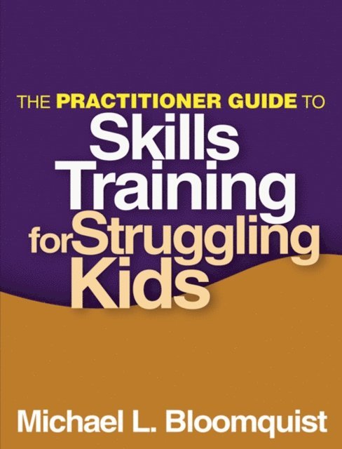 Michael L. Bloomquist - Practitioner Guide to Skills Training for Struggling Kids, E-bok. Tillgänglighet: Lägg i varukorg