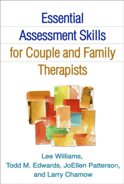 Larry Chamow, JoEllen Patterson, Todd M. Edwards, Lee Williams - Essential Assessment Skills for Couple and Family Therapists, E-bok