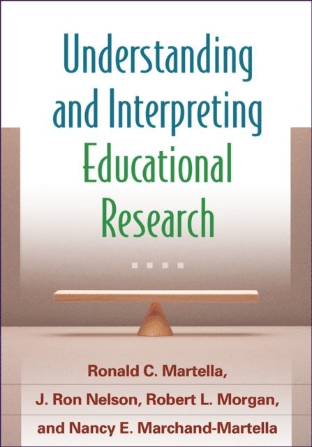 Nancy E. Marchand-Martella, Robert L. Morgan, J. Ron Nelson, Ronald C. Martella - Understanding and Interpreting Educational Research, E-bok