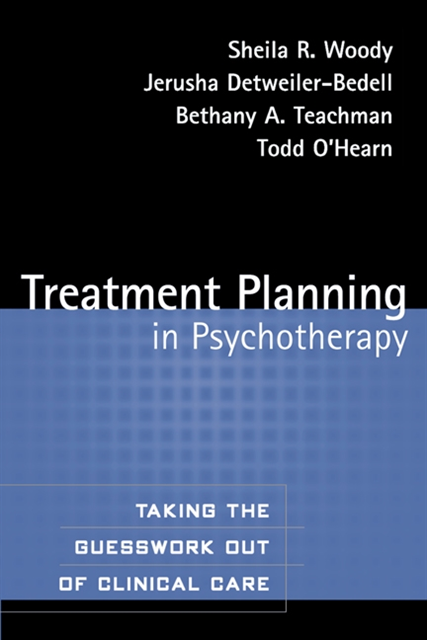 Todd O'Hearn, Bethany A. Teachman, Jerusha Detweiler-Bedell, Sheila R. Woody - Treatment Planning in Psychotherapy, E-bok