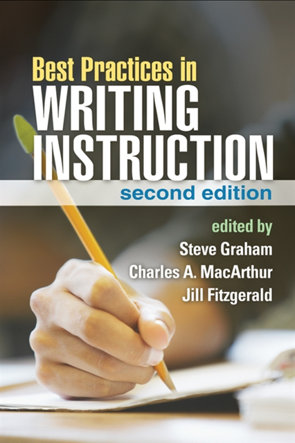 Jill Fitzgerald, Charles A. MacArthur, Steve Graham - Best Practices in Writing Instruction, Second Edition, E-bok