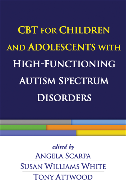 Tony Attwood, Susan Williams White, Angela Scarpa - CBT for Children and Adolescents with High-Functioning Autism Spectrum Disorders, E-bok