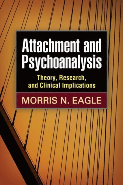 Morris N. Eagle - Attachment and Psychoanalysis, E-bok
