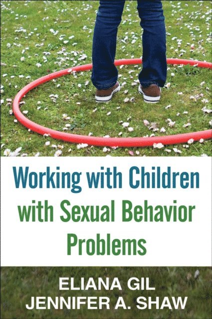 Jennifer A. Shaw, Eliana Gil - Working with Children with Sexual Behavior Problems, E-bok