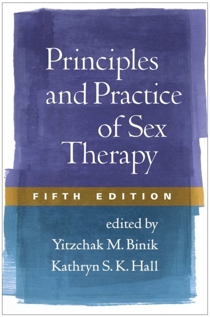 Kathryn S. K. Hall, Yitzchak M. Binik - Principles and Practice of Sex Therapy, Fifth Edition, E-bok