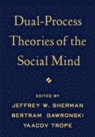 Dual-Process Theories of the Social Mind