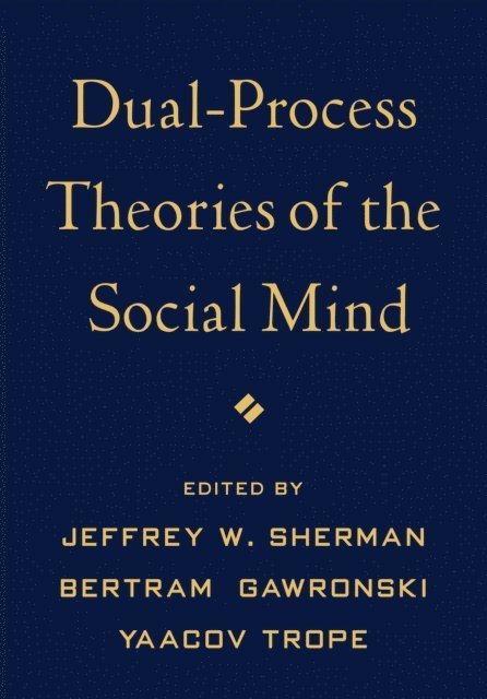 Yaacov Trope, Bertram Gawronski, Jeffrey W. Sherman - Dual-Process Theories of the Social Mind, E-bok