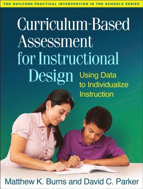 David C. Parker, Matthew K. Burns - Curriculum-Based Assessment for Instructional Design, E-bok