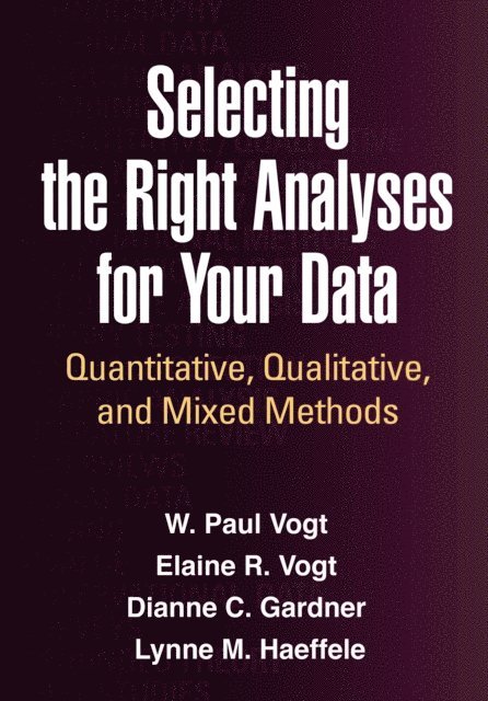 Lynne M. Haeffele, Dianne C. Gardner, Elaine R. Vogt, W. Paul Vogt - Selecting the Right Analyses for Your Data, E-bok