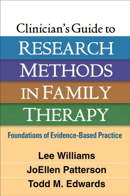 Todd M. Edwards, JoEllen Patterson, Lee Williams - Clinician's Guide to Research Methods in Family Therapy, E-bok