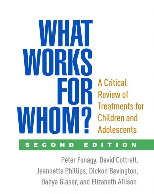 Elizabeth Allison, Danya Glaser, Dickon Bevington, Jeannette Phillips, David Cottrell, Peter Fonagy - What Works for Whom?, E-bok