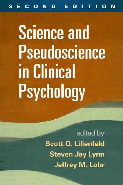 Jeffrey M. Lohr, Steven Jay Lynn, Scott O. Lilienfeld - Science and Pseudoscience in Clinical Psychology, E-bok