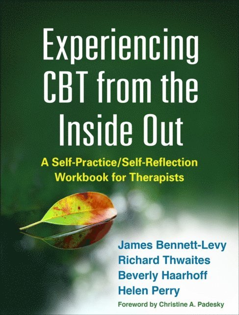 Helen Perry, Beverly Haarhoff, Richard Thwaites, James Bennett-Levy - Experiencing CBT from the Inside Out, E-bok