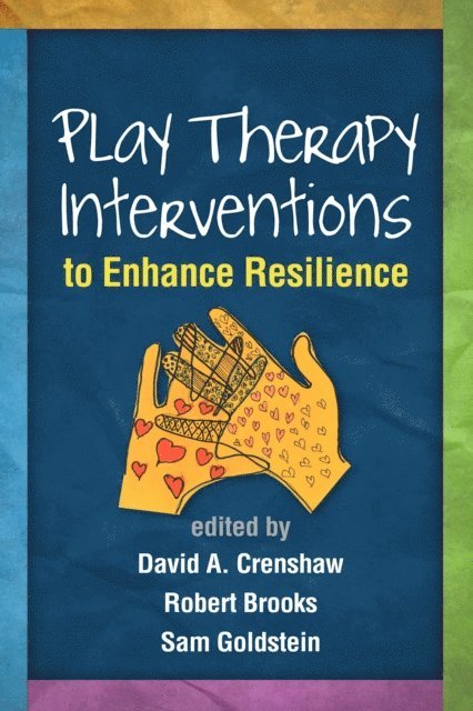 Sam Goldstein, Robert Brooks, David A. Crenshaw - Play Therapy Interventions to Enhance Resilience, E-bok
