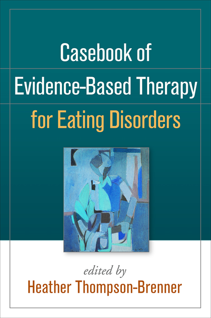 Heather Thompson-Brenner - Casebook of Evidence-Based Therapy for Eating Disorders, E-bok