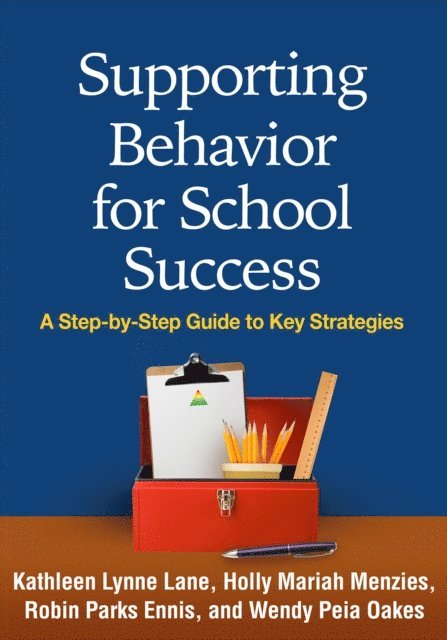 Wendy Peia Oakes, Robin Parks Ennis, Holly Mariah Menzies, Kathleen Lynne Lane - Supporting Behavior for School Success, E-bok