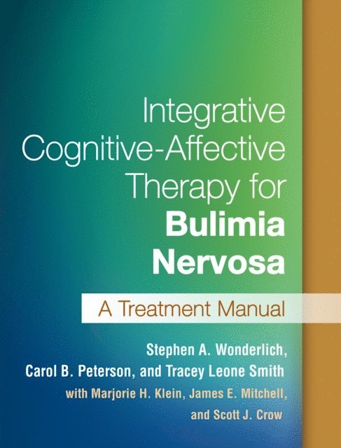 Tracey Leone Smith, Carol B. Peterson, Stephen A. Wonderlich - Integrative Cognitive-Affective Therapy for Bulimia Nervosa, E-bok