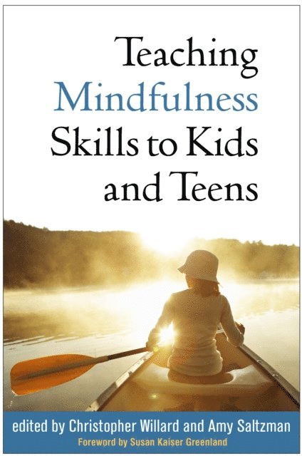 Amy Saltzman, Christopher Willard - Teaching Mindfulness Skills to Kids and Teens, E-bok