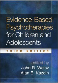 Evidence-Based Psychotherapies for Children and Adolescents, Third Edition