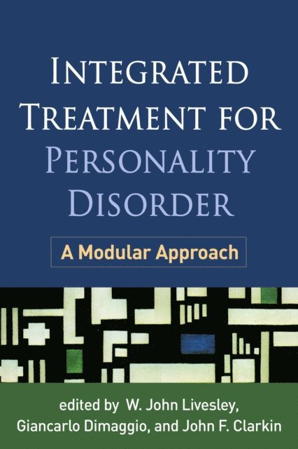 John F. Clarkin, Giancarlo Dimaggio, W. John Livesley - Integrated Treatment for Personality Disorder, E-bok