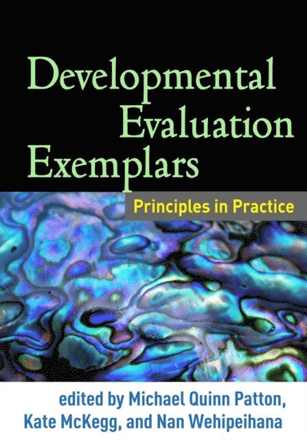 Nan Wehipeihana, Kate McKegg, Michael Quinn Patton - Developmental Evaluation Exemplars, E-bok