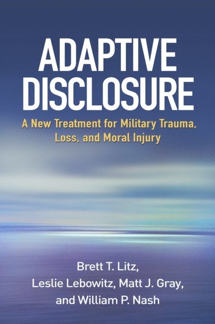 William P. Nash, Matt J. Gray, Leslie Lebowitz, Brett T. Litz - Adaptive Disclosure, E-bok