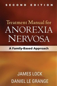 Treatment Manual for Anorexia Nervosa, Second Edition