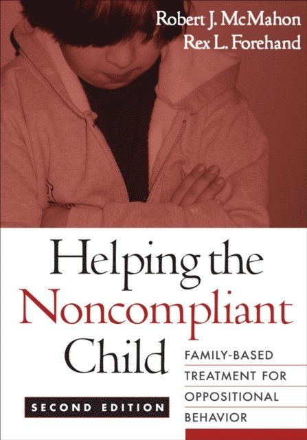 Rex L. Forehand, Robert J. McMahon - Helping the Noncompliant Child, E-bok