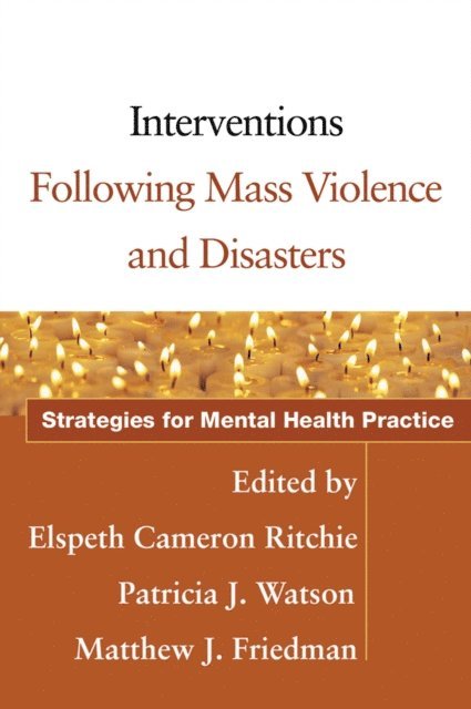 Matthew J. Friedman, Patricia J. Watson, Elspeth Cameron Ritchie - Interventions Following Mass Violence and Disasters, E-bok