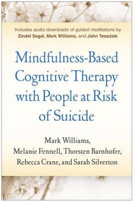 Sarah Silverton, Rebecca Crane, Thorsten Barnhofer, Melanie Fennell, Mark Williams - Mindfulness-Based Cognitive Therapy with People at Risk of Suicide, E-bok