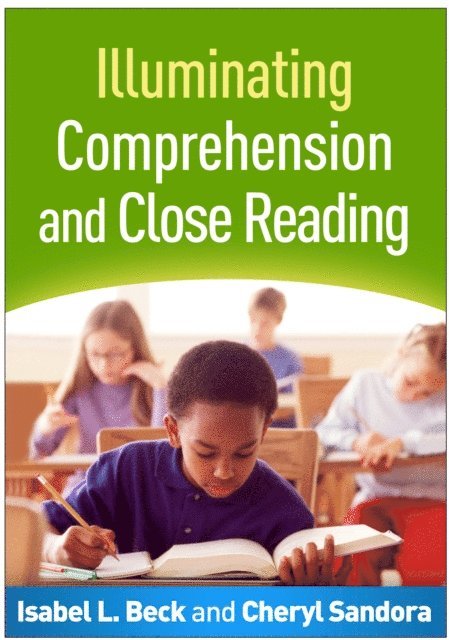 Cheryl A. Sandora, Isabel L. Beck - Illuminating Comprehension and Close Reading, E-bok