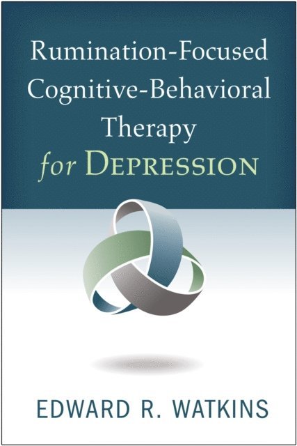 Edward R. Watkins - Rumination-Focused Cognitive-Behavioral Therapy for Depression, E-bok