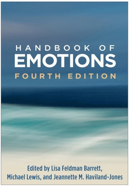 Jeannette M. Haviland-Jones, Michael Lewis, Lisa Feldman Barrett - Handbook of Emotions, E-bok